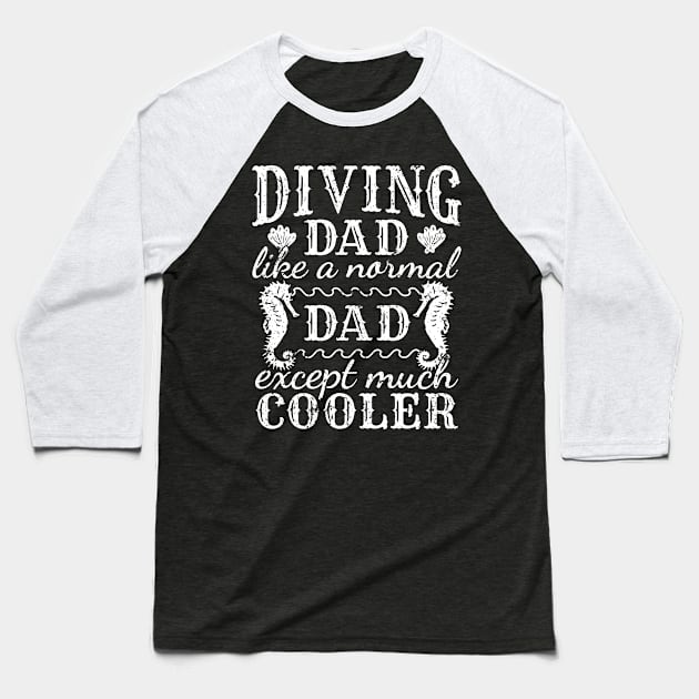 Diving Dad Scuba Diving Baseball T-Shirt by TheBestHumorApparel